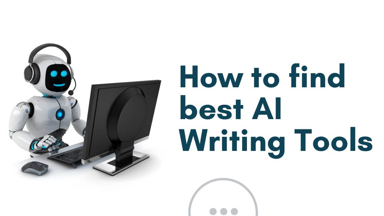How to Find Best AI Writing Tool