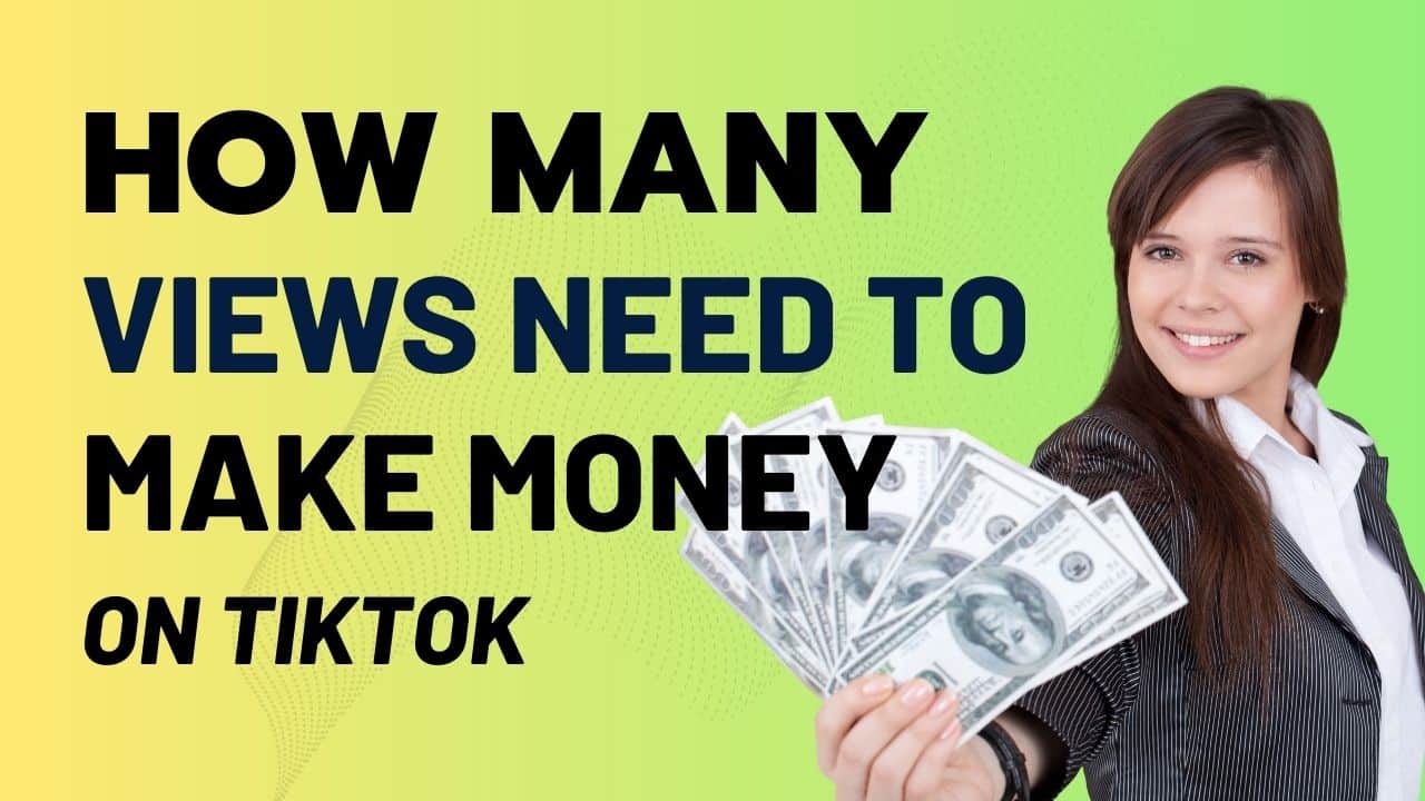 How Many Views Do You Need To Make Money On TikTok